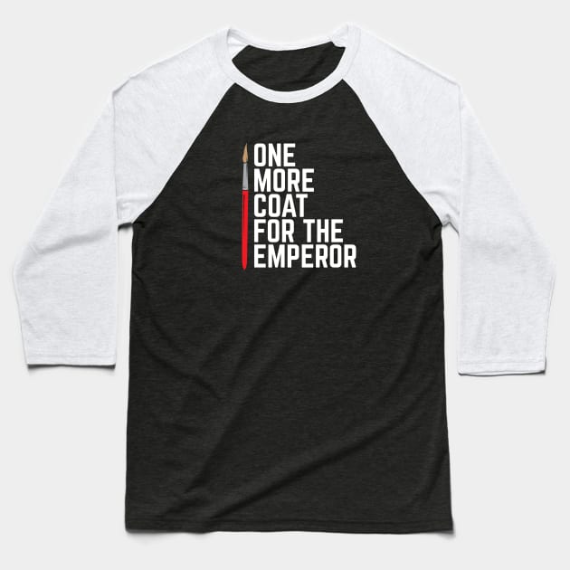 One More Coat For The Emperor Baseball T-Shirt by DnlDesigns